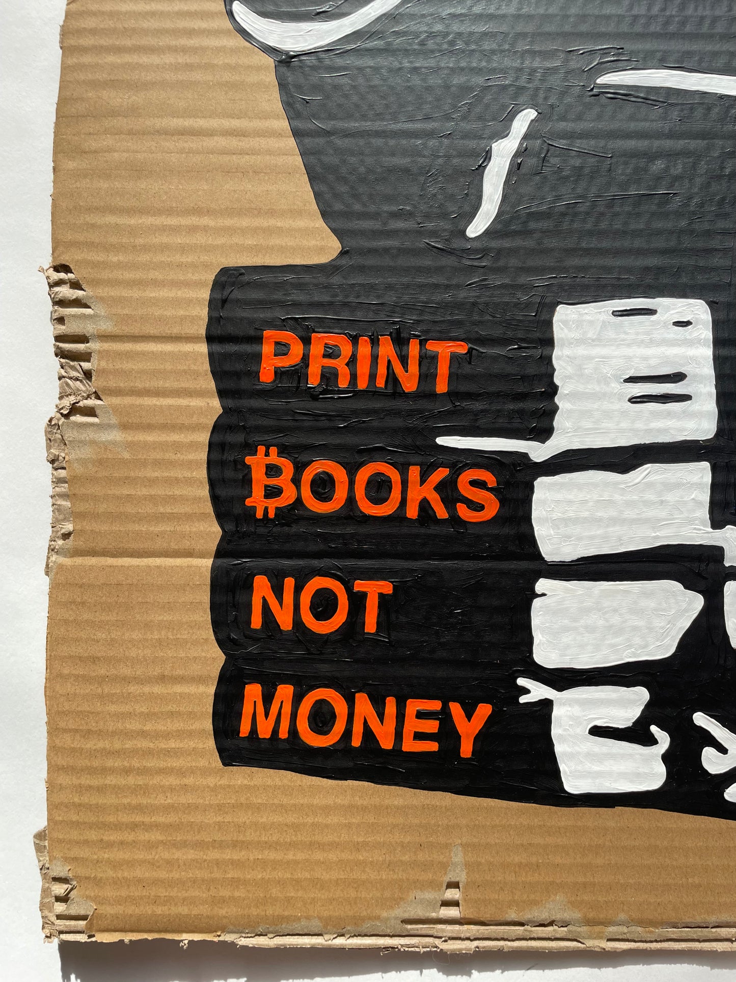 Acrylic Paint on Cardboard "Print Books, Not Money"